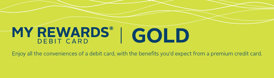My Rewards&reg; Gold Debit Card